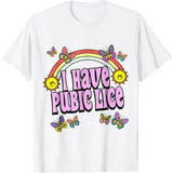 I Have Pubic Lice Funny Retro Offensive Inappropriate T-Shir