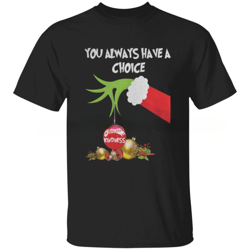 Grinch hand holding you always have choice kindnes Christmas