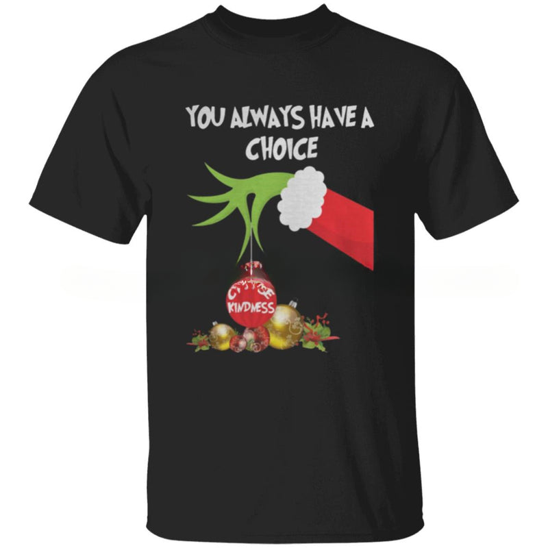 Grinch hand holding you always have choice kindnes Christmas