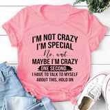 2024I'm Not Crazy I'm Special Printed T-Shirts Women Short