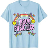 I Have Pubic Lice Funny Retro Offensive Inappropriate T-Shir