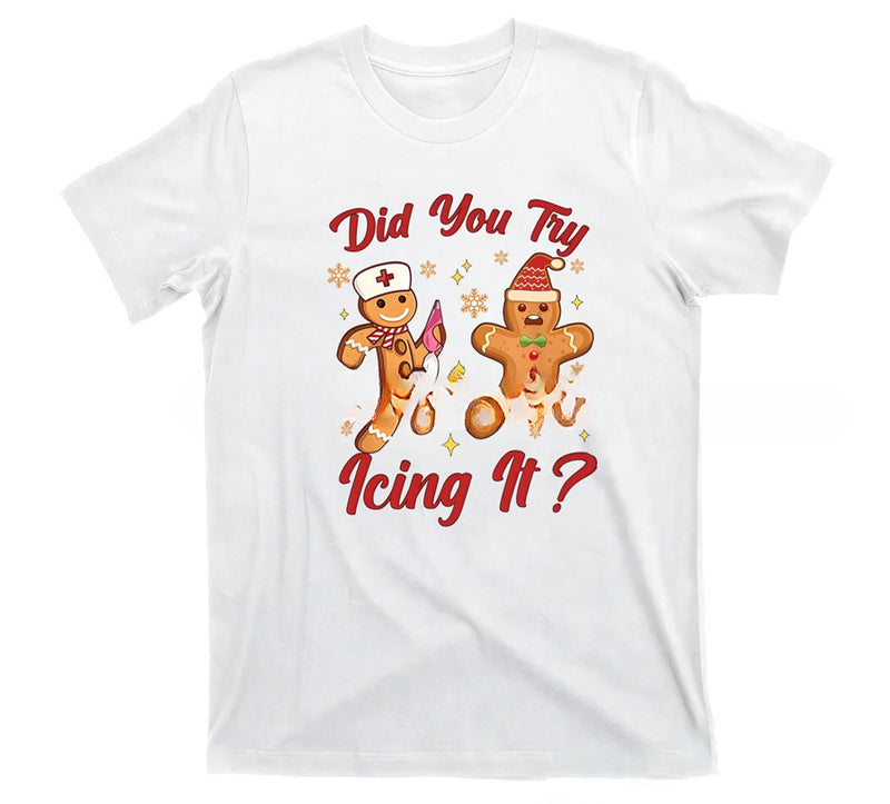 Did You Try Icing It Christmas Shirt