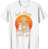 New Limited Funny Let That Sh*t Go Buddha Vintage