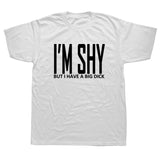 ICH BIN Schüchtern Aber ICH Haben EINE Große Dick T-shirt