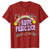 I Have Pubic Lice Funny Retro Offensive Inappropriate T-Shir