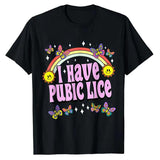 I Have Pubic Lice Funny Retro Offensive Inappropriate T-Shir