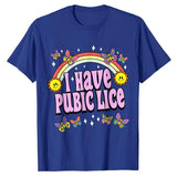 I Have Pubic Lice Funny Retro Offensive Inappropriate T-Shir