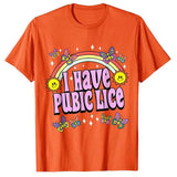 I Have Pubic Lice Funny Retro Offensive Inappropriate T-Shir