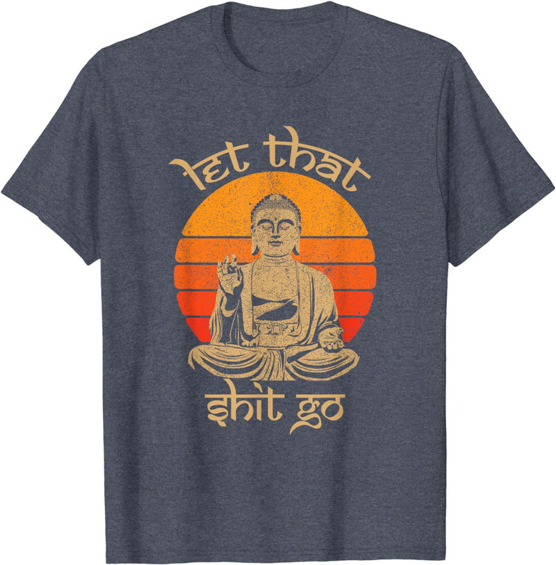 New Limited Funny Let That Sh*t Go Buddha Vintage