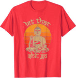 New Limited Funny Let That Sh*t Go Buddha Vintage