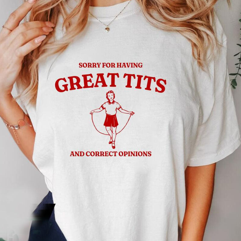 Sorry for Having Great Tits T Shirts Cotton Casual Short